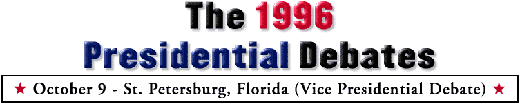 The 1996 Presidential Debates. October 9 - St. Petersburg, FL (Vice Presidential Debate)