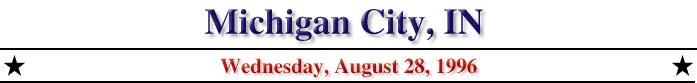Michigan City, IN; Sunday, August 25, 1996