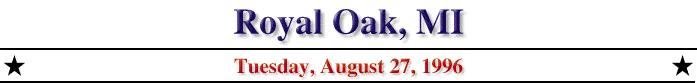 Royal Oak, MI; Sunday, August 25, 1996