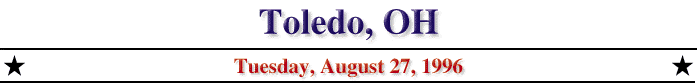 Toledo, OH; Sunday, August 25, 1996