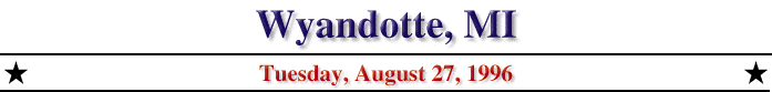 Wyandotte, MI; Sunday, August 25, 1996