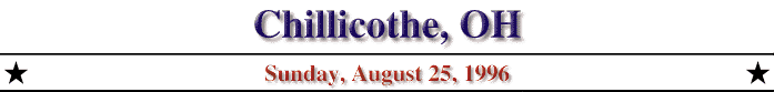 Chillicothe, OH; Sunday, August 25, 1996