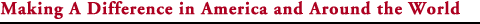Making a Difference in America and Around the World