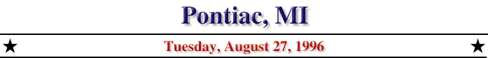 Pontiac, MI; Sunday, August 25, 1996